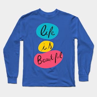 Life is Beautiful Positive Quote Long Sleeve T-Shirt